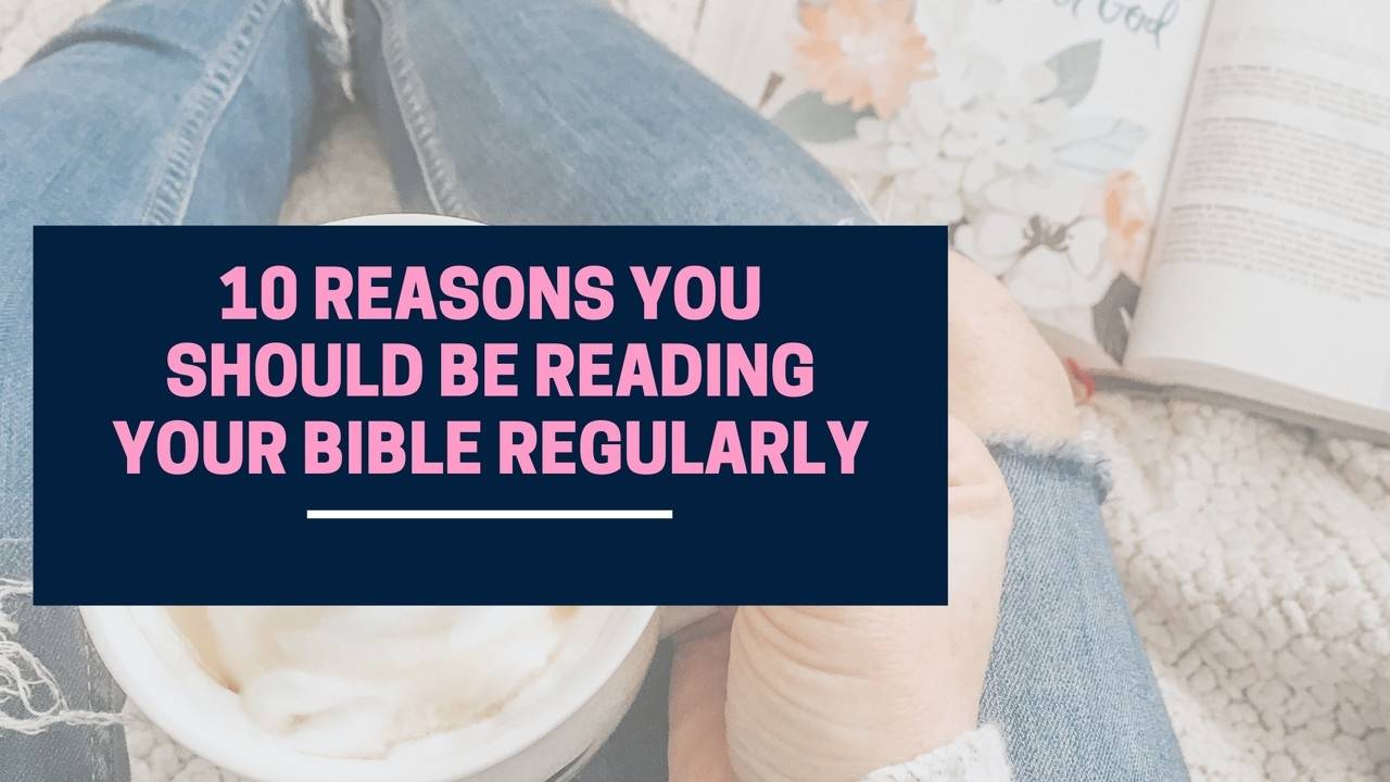 10 reasons why you should read your bible